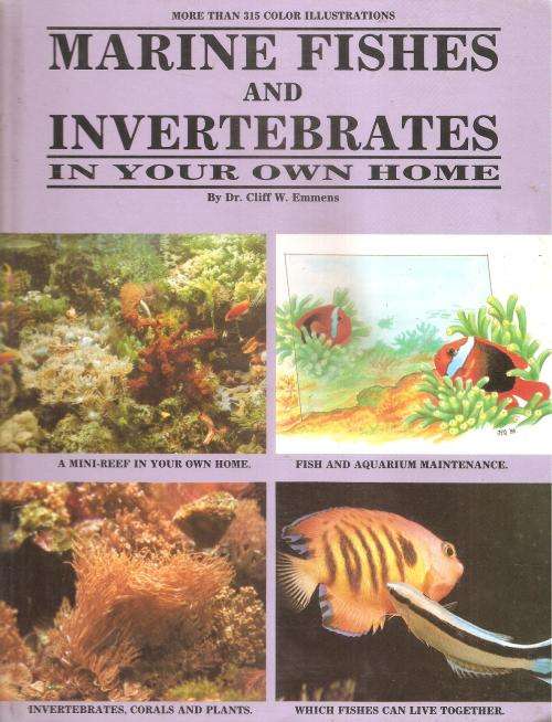 Marine Fishes and Invertebrates in Your Own Home  By: Dr., Cliff W. Emmens