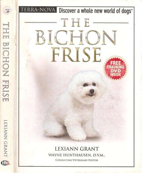 The Bichon Frise with free training DVD  By: Lexiann Grant