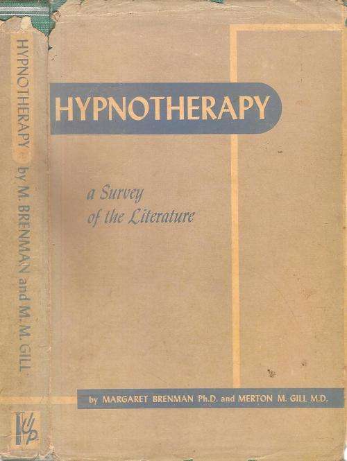 Hypnotherapy a Survey of the Literature  By: Margaret Brenman Ph.D. and Merton M. Gill M.D.