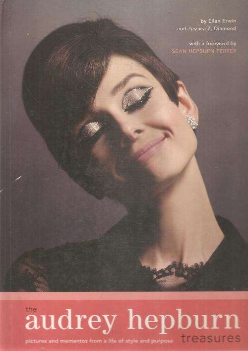 The Audrey Hepburn Treasures By: Ellen Erwin and Jessica Z. Diamond