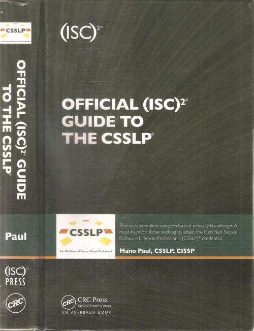 Official (ISC) Guide to the CSSLP By: Mano Paul CSSLP, CISSP.