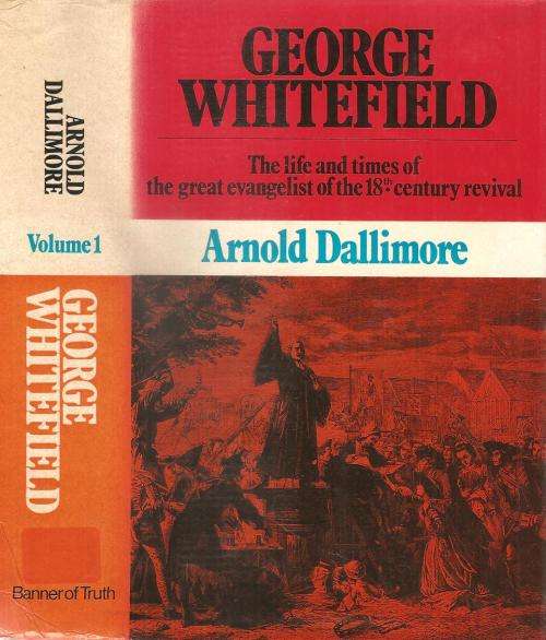 George Whitefield  By: Arnold Dallimore