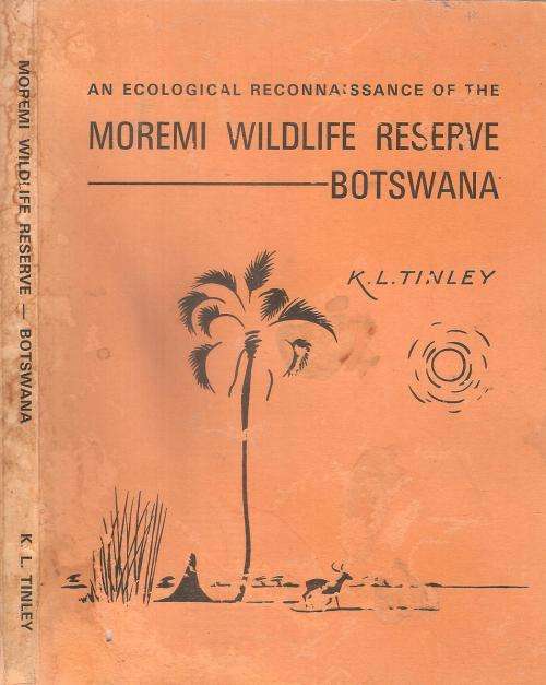 An Ecological Reconnaissance of the Moremi Wildlife Reserve - Botswana  By: K. L. Tinley