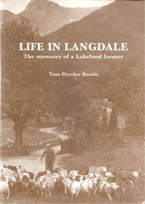 Life in Langdale - The Memoirs of a Lakeland Farmer By: Tom Fletcher Buntin