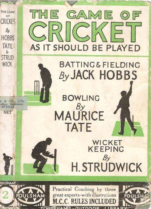 The Game of Cricket and How it Should be Played By: Jack Hobbs, Maurice Tate and H. Strudwick