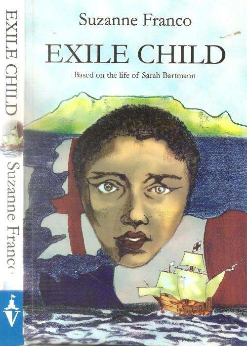 Exile Child  By: Suzanne Franco ( Based on the Life of Sarah Bartmann)