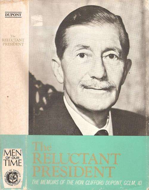 The Reluctant President - The Memoirs of the Hon. Clifford Dupont, GCLM., ID.