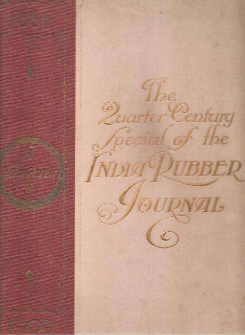The Quarter Century Special of the India Rubber Journal 1884 - 1909 **SCARCE**