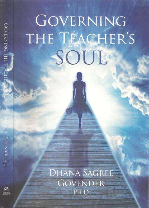 Governing the Teacher`s Soul  By: Dhana Sagree Govender Ph. D. ***Signed Copy***