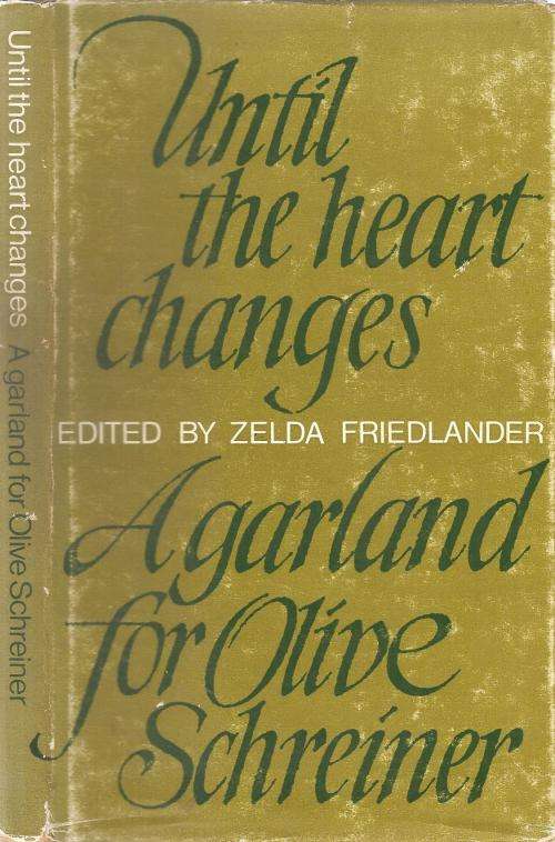 Until the Heart Changes - A Garland for Olive Schriner Ed. Zelda Friedlander ***Signed Copy***