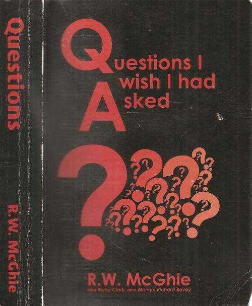 Questions I Wish I Had Asked  By: R. W. McGhie