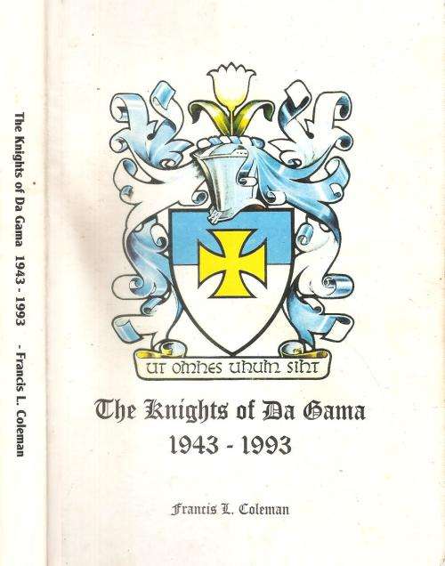 The Knights of Da Gama 1943 - 1993 By: Francis L. Coleman