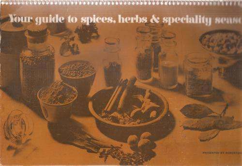 Your Guide to Spices, herbs & Special Seasonings By: Robertsons The Spice People
