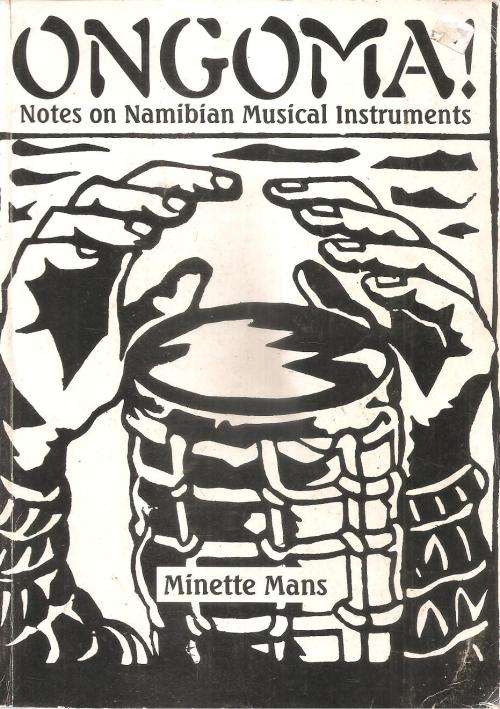 Ongoma Notes on Namibian Musical Instruments  By: Minette Mans ***Signed Copy***