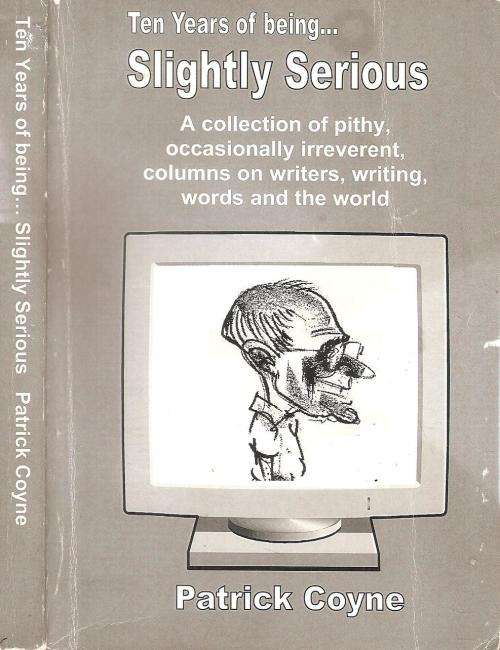Ten Years of Being Slightly Serious  By: Patrick Coyne ***Signed Copy***