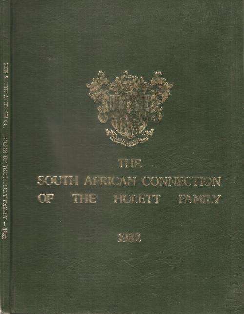 The South African Connection of the Hulett Family 1982 Ed. Jocelyn Hulett