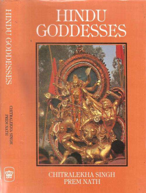 Hindu Goddesses  By: Chitralekha Singh and Prem Nath