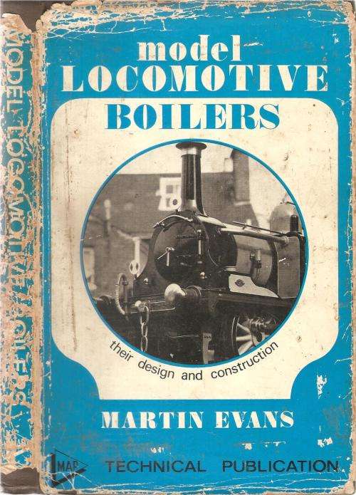 Model Locomotive Boilers  their Design and Construction  By: Martin Evans