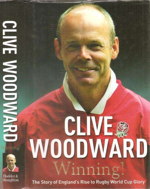 Clive Woodward Winning - The Story of England`s Rise to Rugby World Cup Glory