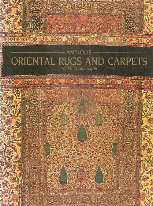 Antique Oriental Rugs and Carpets  by: Philip Bamborough
