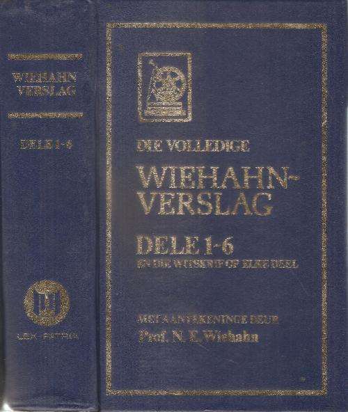 Die Volledige Wiehahn Verslag Dele 1-6 Met Aantekeninge Deur Prof. N. E. Wiehahn