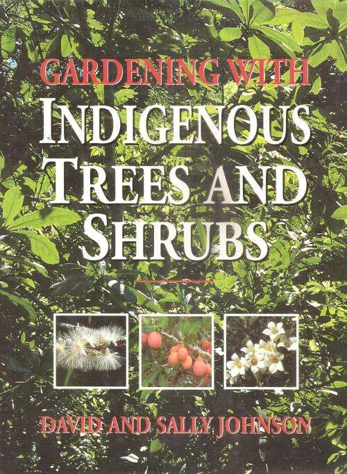 Gardening with Indigenous Trees and Shrubs  By: David & Sally Johnson