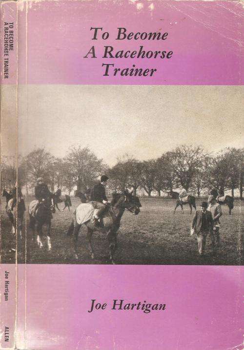 To Become a Racehorse Trainer  By: Joe Hartigan