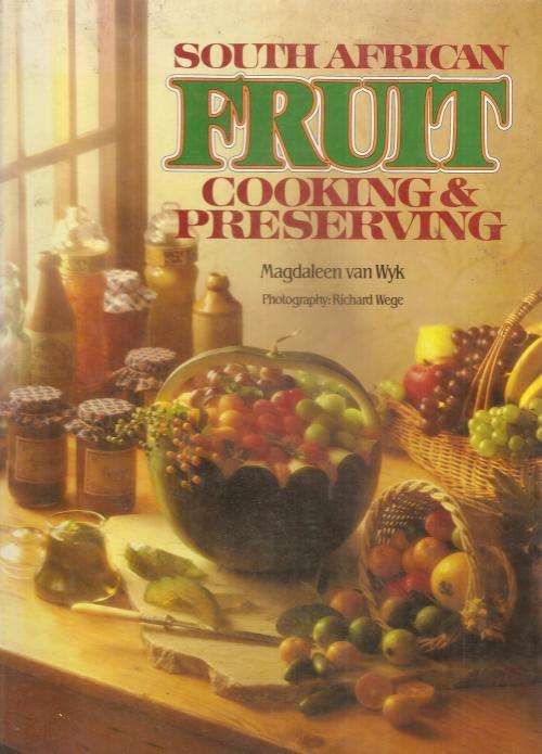 South African Fruit Cooking and Preserving  By: Magdaleen van Wyk