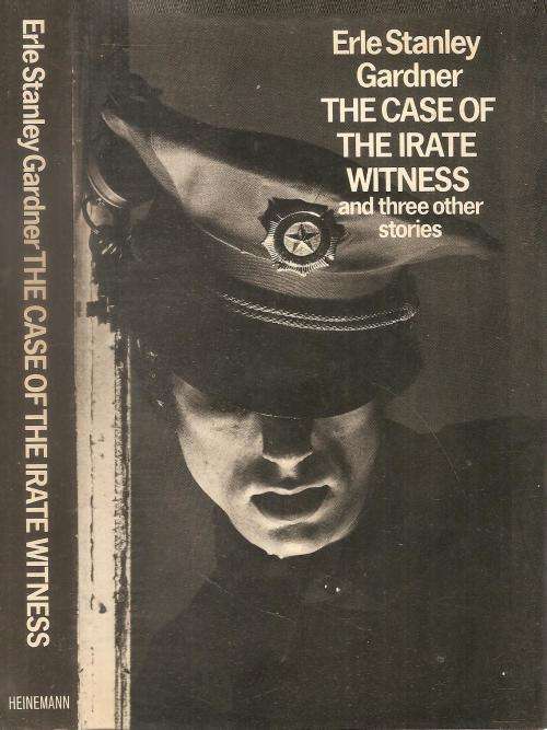 The Case of the Irate Witness and Three Other Stories  By: Erle Stanley Gardner