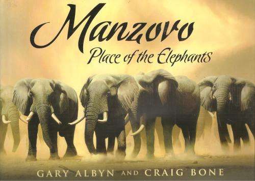 Manzovo Place of the Elephants  By: Gary Albyn & Craig Bone ***Signed Copy***