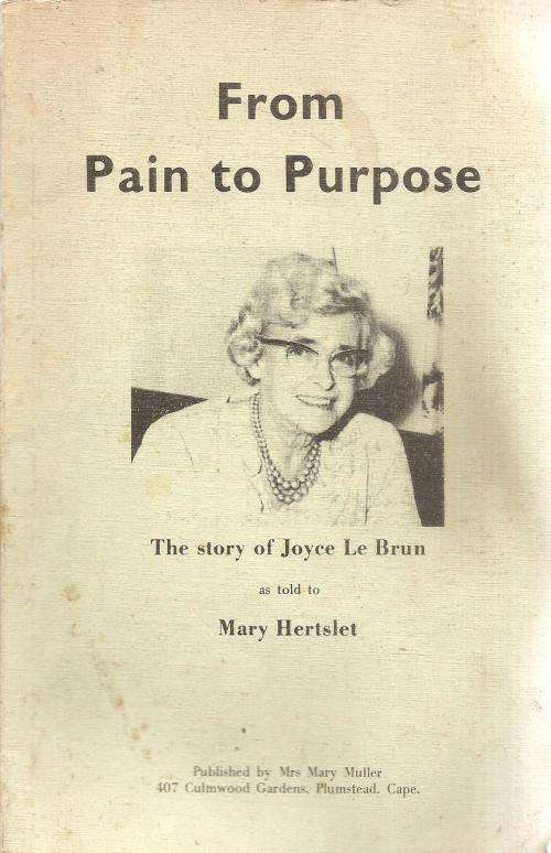 From Pain to Purpose - The Story of Joyce Le Brun By: Mary Hertslet