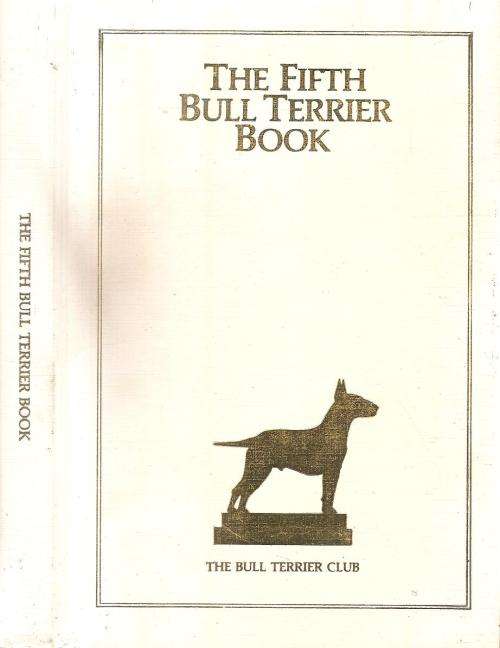 The Fifth Bull Terrier Book  Ed. Margaret O. Sweeten ***Signed Copy***