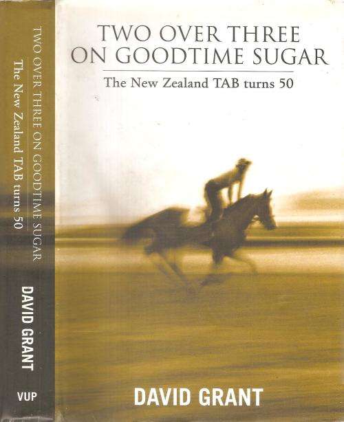 Two Over Three on Goodtime Sugar - The New Zealand TAB turns 50 By: David Grant
