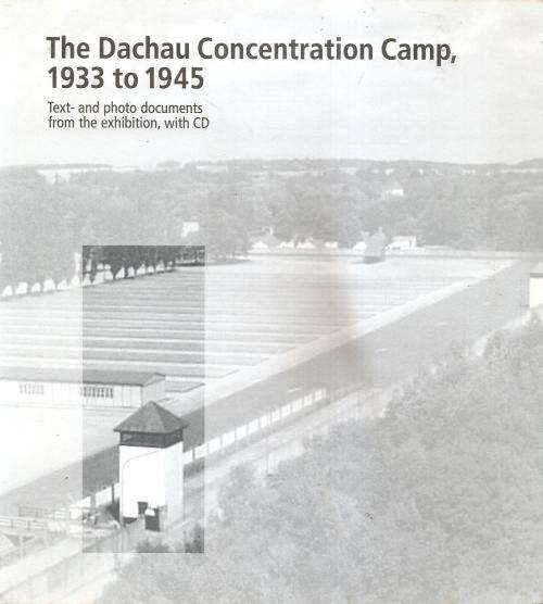 The Dachau Concentration Camp 1933-1945 No CD included