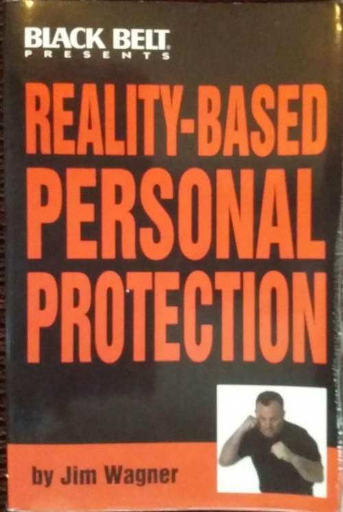 Reality based Personal Protection by Jim Wagner