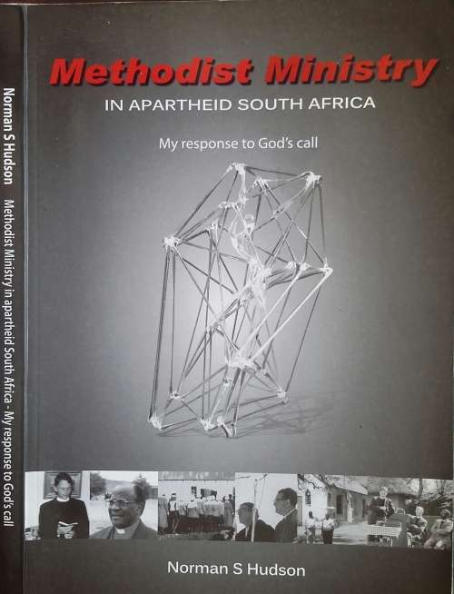 Methodist Ministry in Apartheid South Africa, My response to God`s Call by Norman S Hudson **Signed*
