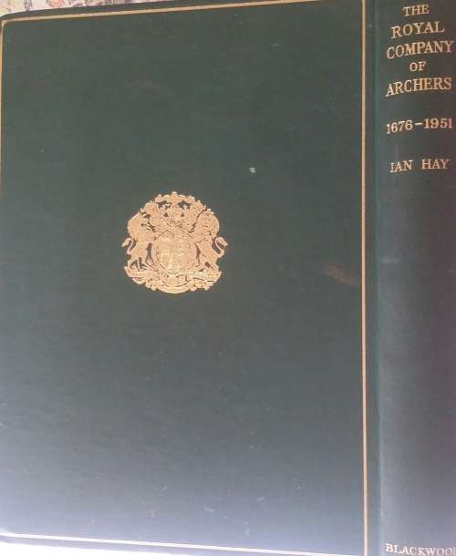 the Royal Company of archers 1676-1951 by Ian Hay