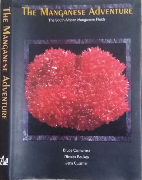 The Manganese Adventure, The South African Manganese Fields by Bruce Cairncross, etal**Scarce Copy**