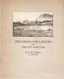 Providing for Leisure for The City Dweller by M S Putterill & C Bloch  **SCARCE**