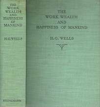 The Wealth Work & Happiness Of Mankind By H. G. Wells
