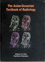 The Asian-Oceanian Textbook Of Radiology By Wilfred C. G. Peh and Yoshihiro Hiramatsu