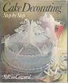 Cake Decorating Step By Step By Sylvia Coward