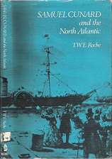 Samuel Cunard And The North Atlantic - By T.W.E. Roche