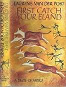 First Catch Your Eland - By Laurens Van Der Post