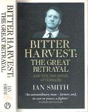 Bitter Harvest : The Great Betrayal & The Dreadful Aftermath - By Ian Smith