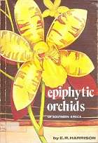 Epiphytic Orchids Of Southern Africa - By E. R. Harrison **SIGNED COPY**