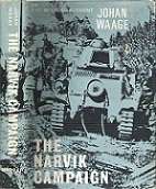 The Narvik Campaign - By Johan Waage - Translated From The Norwegian By Ewan Butler