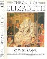 The Cult Of Elizabeth - By Roy Strong