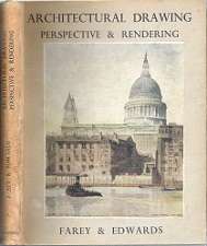 Architectural Drawing: Perspective & Rendering - By Cyril Farey & A. Trystan Edwards