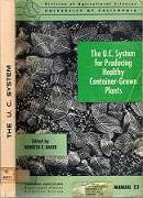 The U.C. System For Producing Healthy Container-Grown Plants - Edited By Kenneth F. Baker